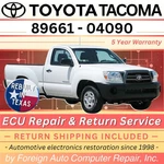 89661-04090 Tacoma Toyota Ecu Repair Quality Service, 5 Year Warranty. Fixed Price $225.00.