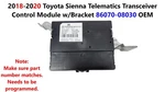 18-20 Toyota Sienna Telematics Transceiver Control Module W/bracket 86070-08030. Fixed Price $85.00.