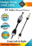 New Oe Front Cv Axles For 1998-1999 Dodge Neon 2.0L Lifetime Warranty. Fixed Price $205.92.
