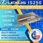 89661 - 53C60 IS250 Ecu Repair Quick Quality Service, Year Warranty. Fixed Price $225.00.