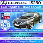 IS250 Lexus Ecu/ecm Repair Service - Cures Shifting Issues & More 5YR Warranty. Fixed Price $225.00.